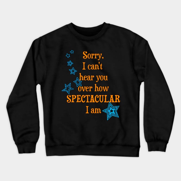 I am spectacular Crewneck Sweatshirt by AlondraHanley